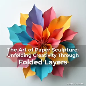 Artistic representation for The Art of Paper Sculpture: Unfolding Creativity Through Folded Layers