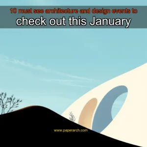 Artistic representation for 10 must see architecture and design events to check out this January