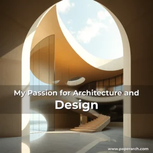 Read more about the article My Passion for Architecture and Design